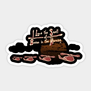 I Love the Smell of Bacon in the Morning Sticker